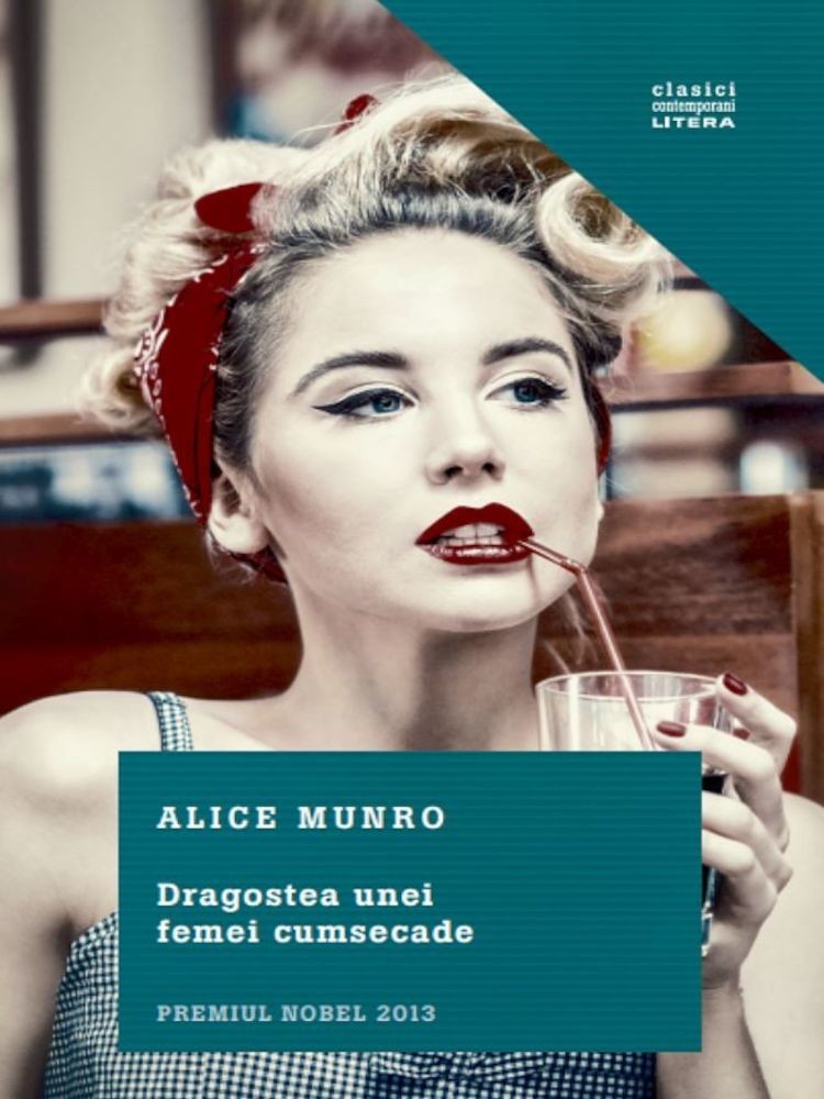 Alice Munro - Dragostea unei femei cumsecade -
