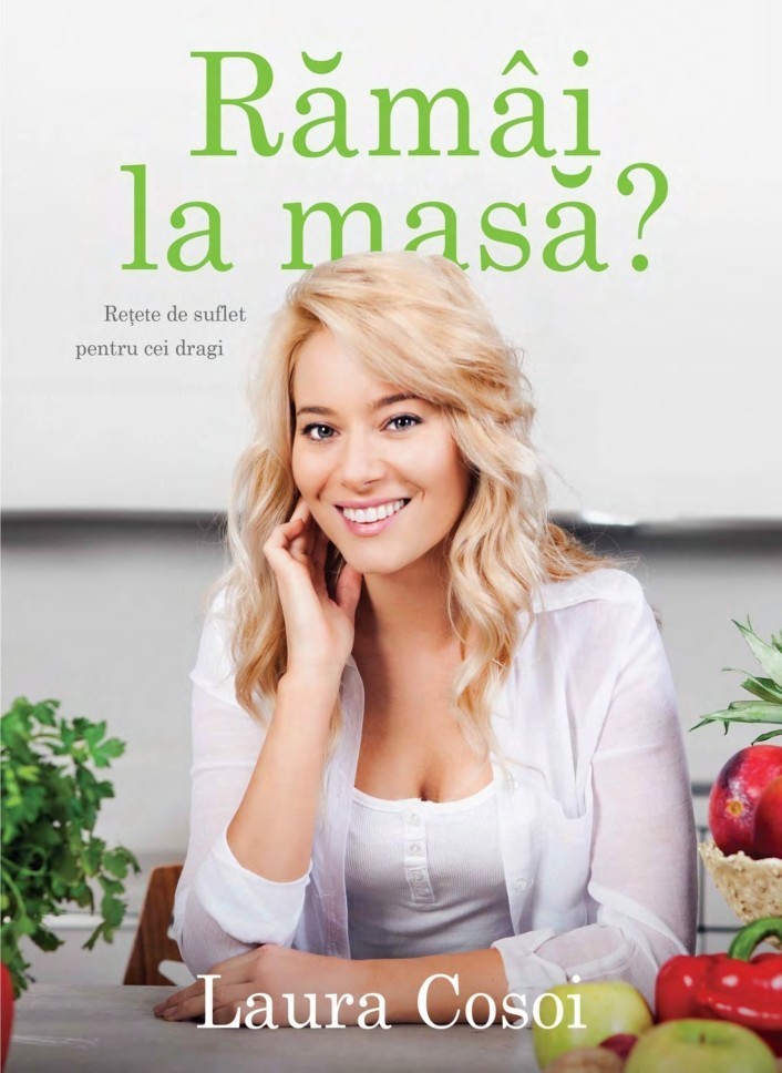 Laura Cosoi - Ramai la masa? Retete de suflet pentru oameni -