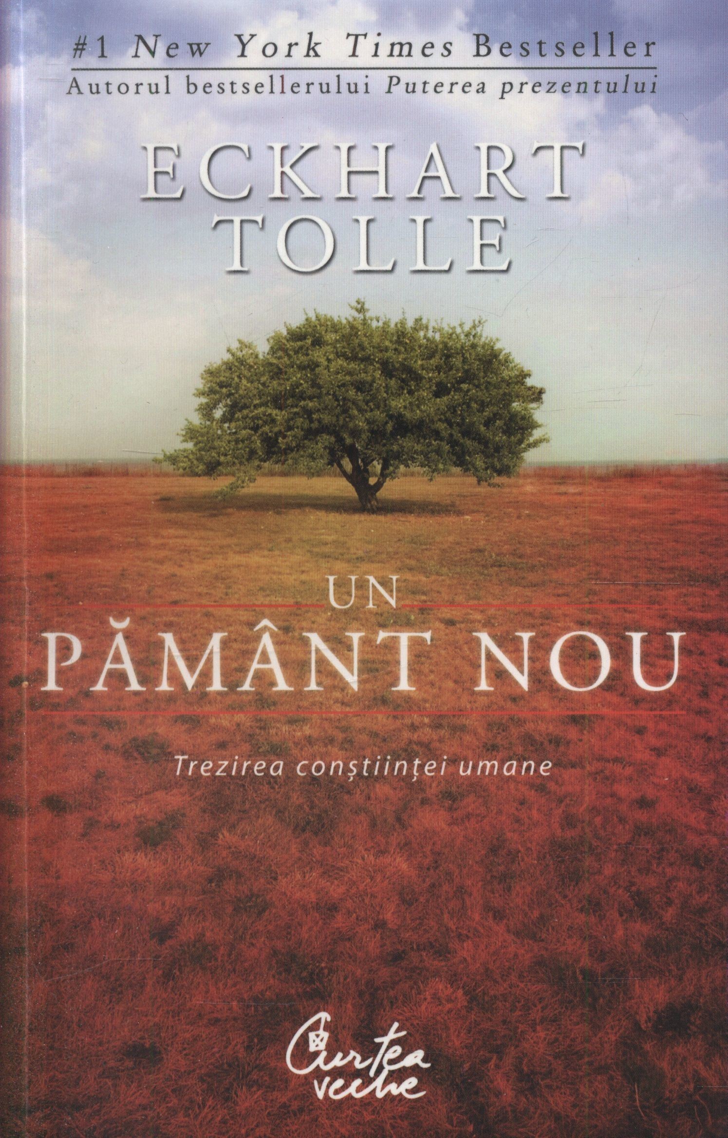 Eckhart Tolle - Un pamant nou. Trezirea constiintei umane. Editia a III-a -
