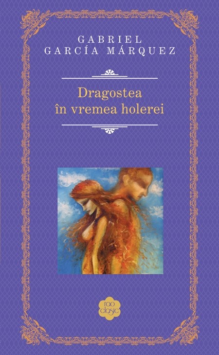 Gabriel Garcia Marquez - Dragostea in vremea holerei -