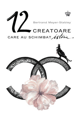 Bertrand Meyer-Stabley - 12 creatoare care au schimbat istoria -