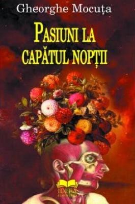 Gheorghe Mocuta - Pasiuni la capatul noptii -