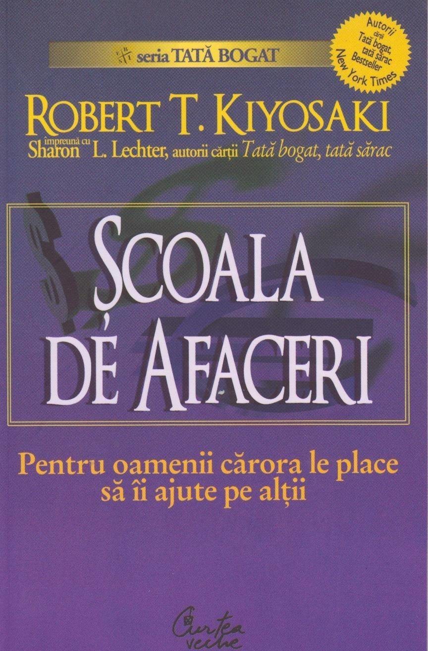 Robert T. Kiyosaki, Sharon L. Lechter - Scoala de afaceri. Pentru oamenii carora le place sa ii ajute pe altii -