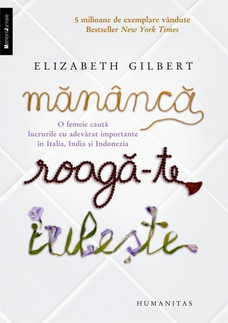 Elizabeth Gilbert - Mananca, roaga-te, iubeste. -