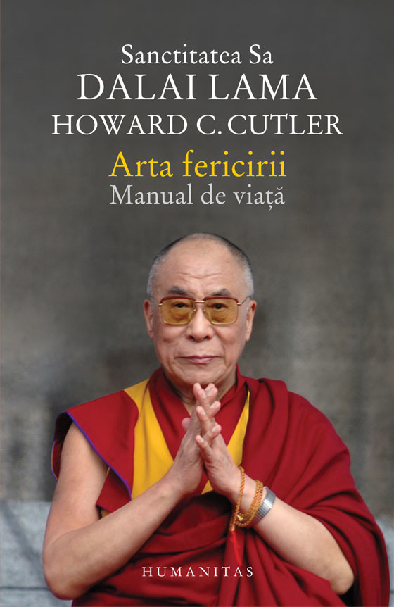 Dalai Lama, Howard C. Cutler - Arta fericirii. Manual de viata -