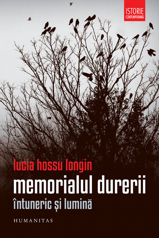Lucia Hossu Longin - Memorialul durerii. Intuneric si lumina -