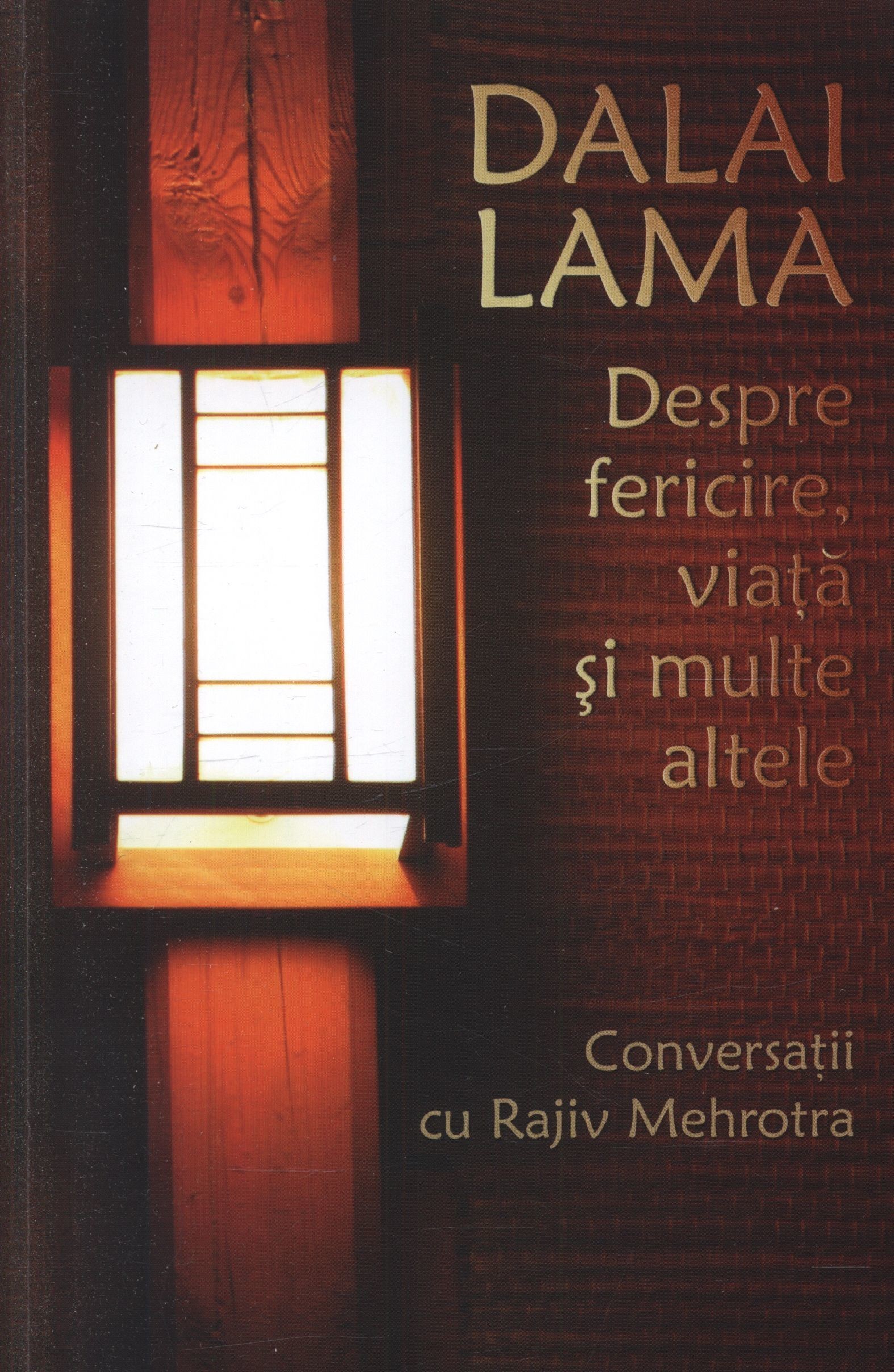 Dalai Lama, Rajiv Mehrotra - Despre fericire, viata si multe altele -
