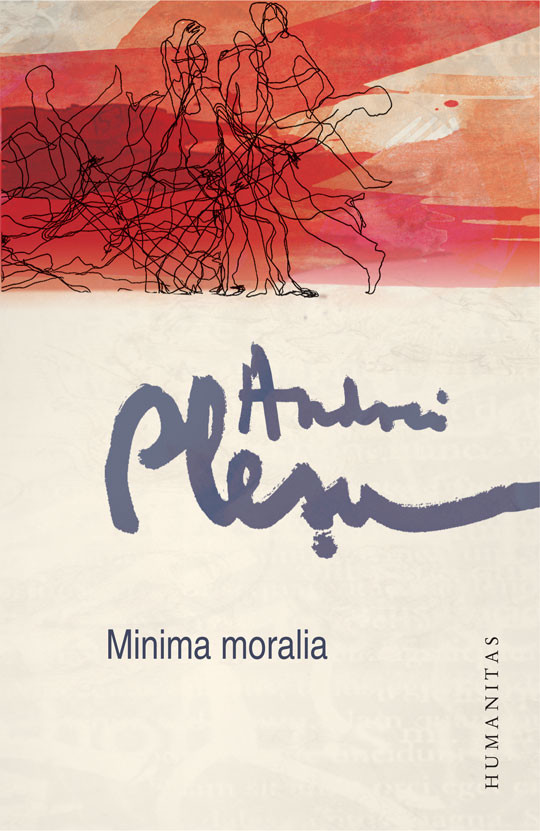 Andrei Plesu - Minima moralia -