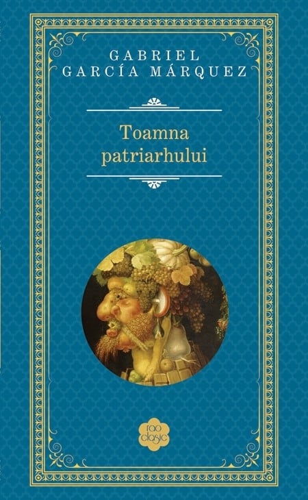 Gabriel Garcia Marquez - Toamna patriarhului. Editia 2014 -
