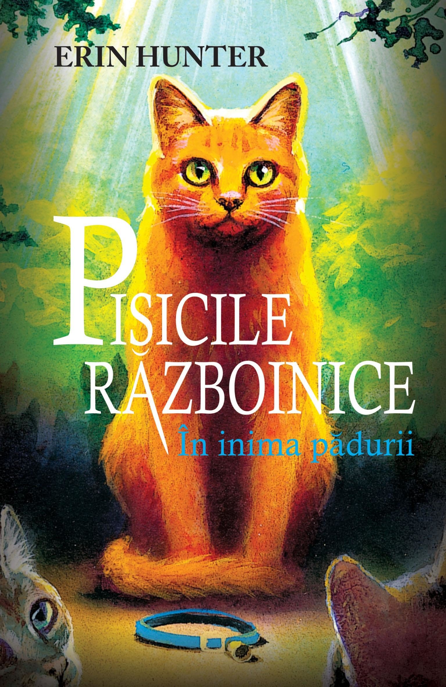 Erin Hunter - Pisicile razboinice, Vol. 1: In inima padurii -