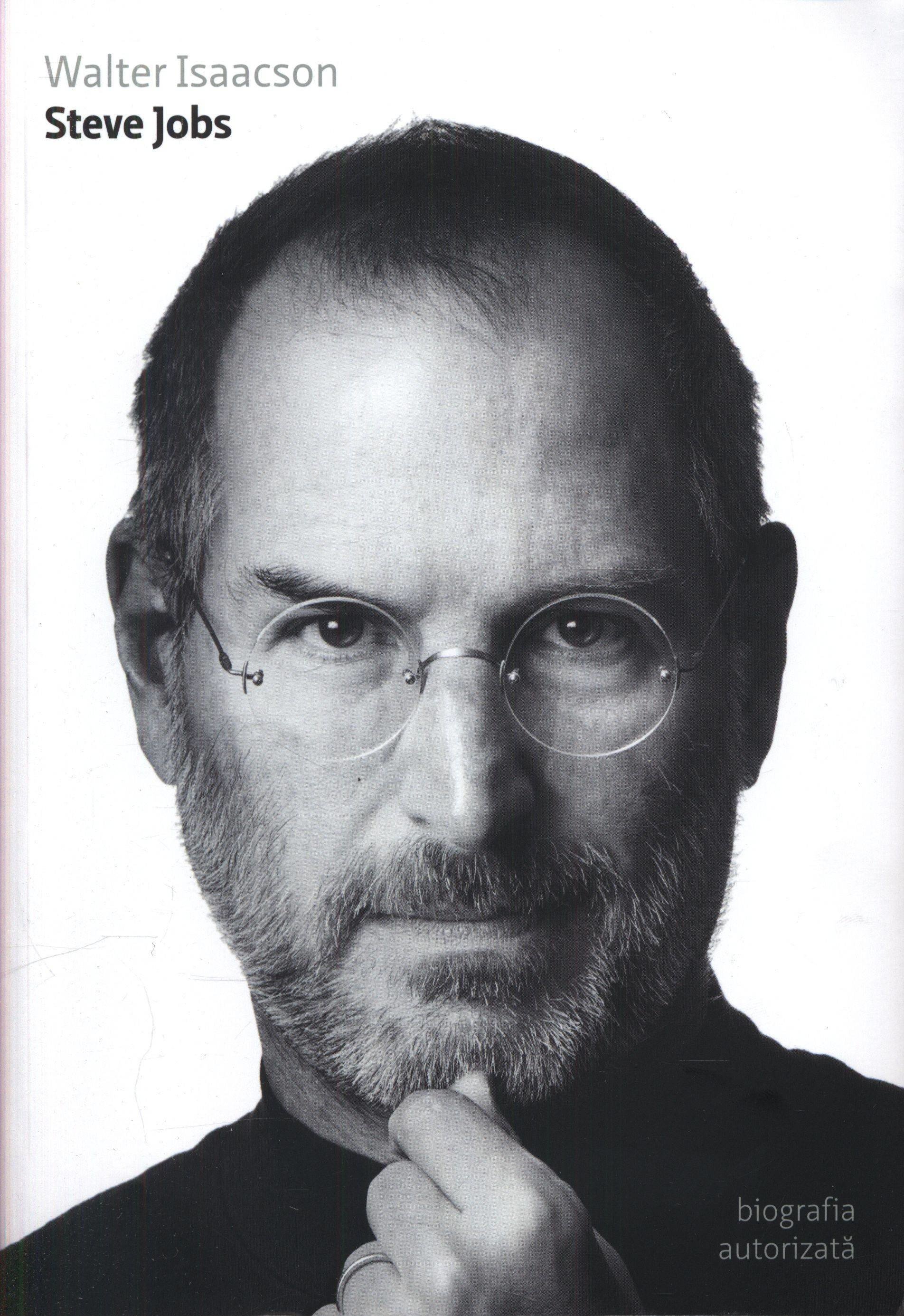 Walter Isaacson - Steve Jobs. Biografia autorizata -