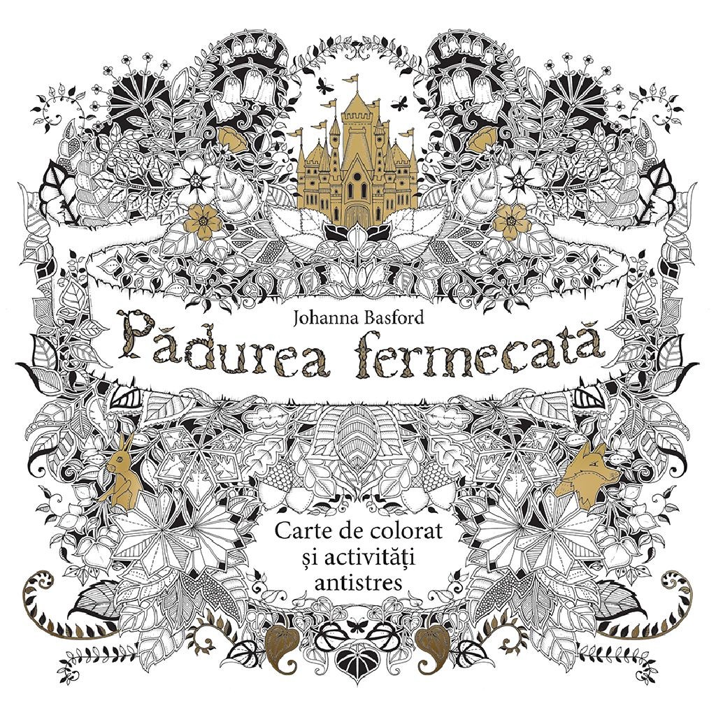Johanna Basford - Padurea fermecata. Carte de colorat si activitati antistres -