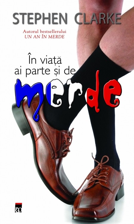 Stephen Clarke - In viata ai parte si de merde -