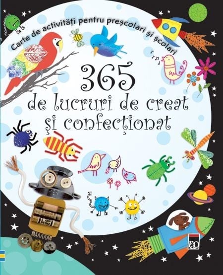 - 365 de lucruri de creat si confectionat. Carte de activitati pentru prescolari si scolari -