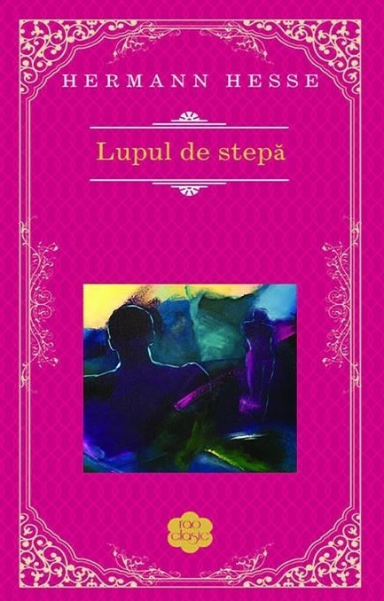 Hermann Hesse - Lupul de stepa -