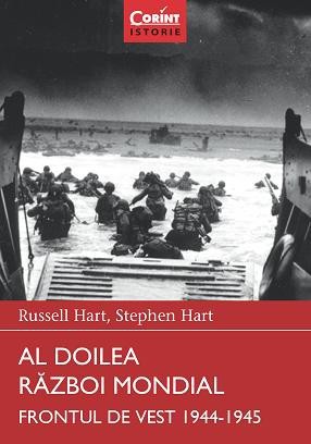 Stephen Hart, Russell Hart - Al Doilea Razboi Mondial. Frontul de Vest, 1944 - 1945 -