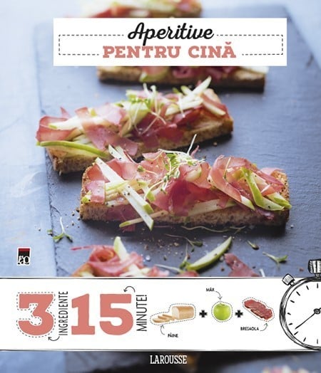 Larousse - Noemie Strouk - Aperitive pentru cina. 3 ingrediente, 15 minute -