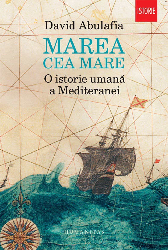 David Abulafia - Marea cea Mare. O istorie umană a Mediteranei -
