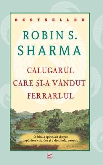 Robin S. Sharma - Calugarul care si-a vandut Ferrari-ul -