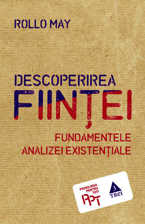 Rollo May - Descoperirea fiintei. Fundamentele analizei existentiale -