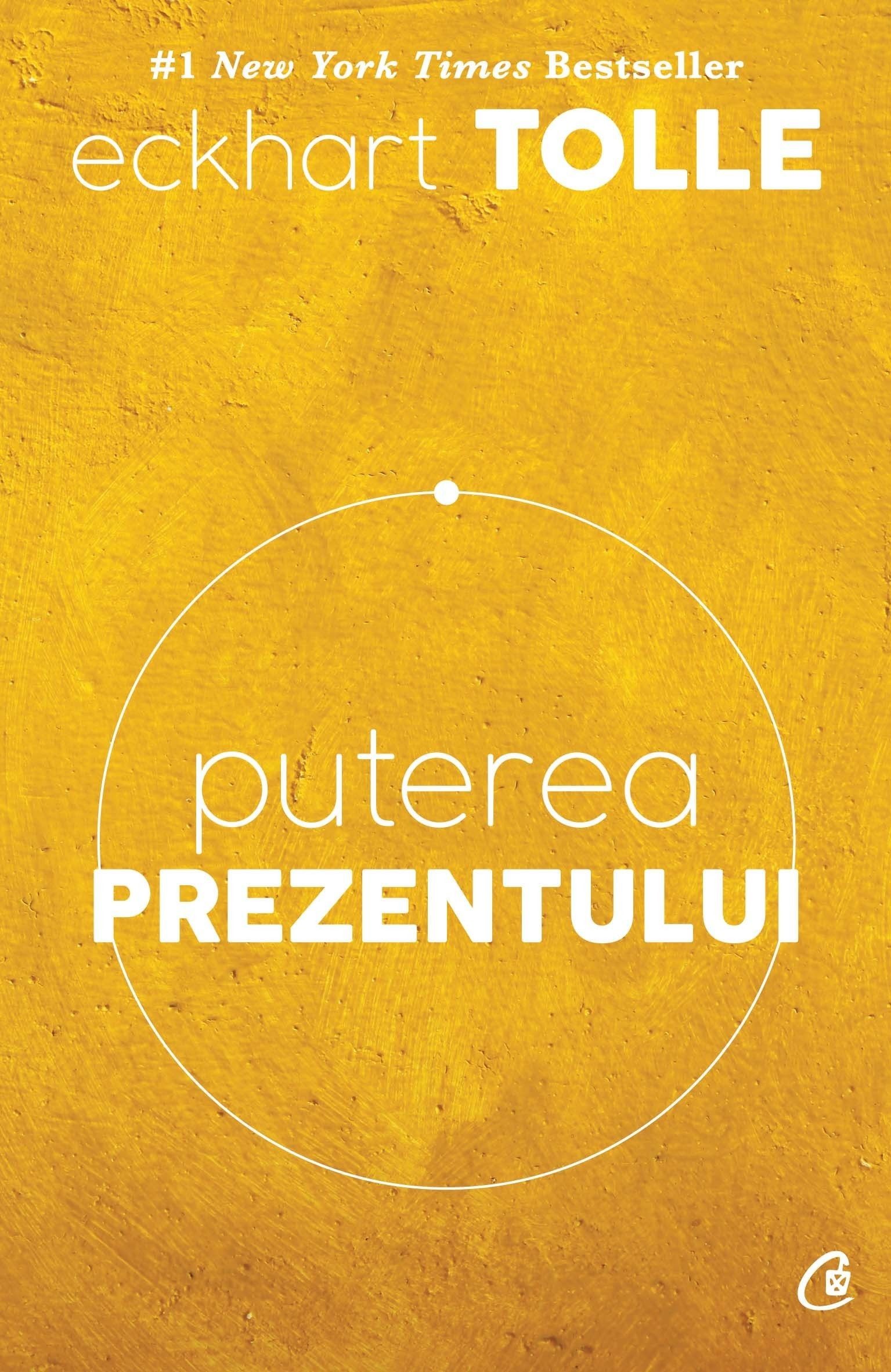 Eckhart Tolle - Puterea prezentului. Ghid de dezvoltare spirituala. Ed. a VI-a -